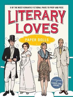 Literary Loves Paper Dolls: 8 of the Most Romantic Fictional Pairs to Prop and Pose (Paperback)