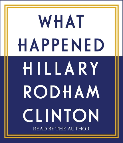 What Happened - Hillary Rodham Clinton