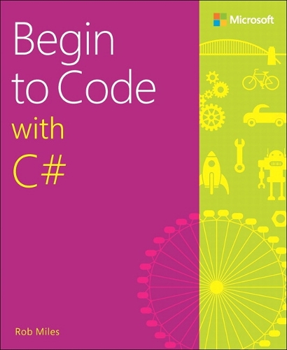 Microsoft Press,U.S. Begin To Code With C#