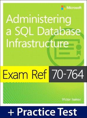Exam Ref 70-764 Administering a SQL Database Infrastructure with Practice Test (Paperback)