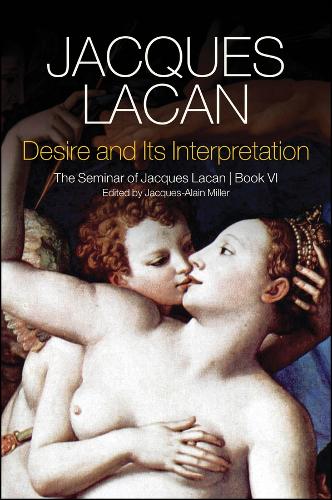 Desire and its Interpretation: The Seminar of Jacques Lacan (Hardback)