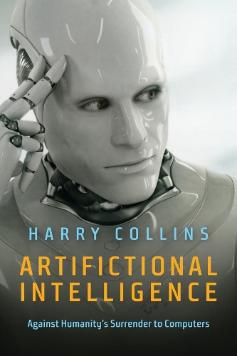 Artifictional Intelligence: Against Humanity's Surrender to Computers (Paperback)