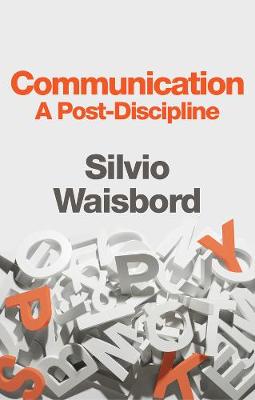 Communication, A Post-Discipline (Hardback)