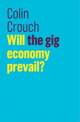 Will the gig economy prevail? - The Future of Capitalism (Hardback)