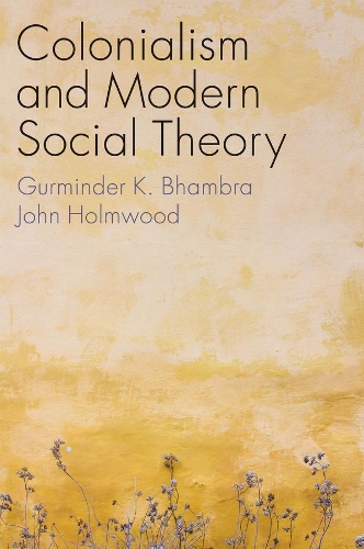 Gurminder K. Bhambra Colonialism and Modern Social Theory