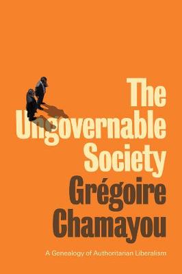 The Ungovernable Society - A Genealogy of Authoritarian Liberalism (Hardback)