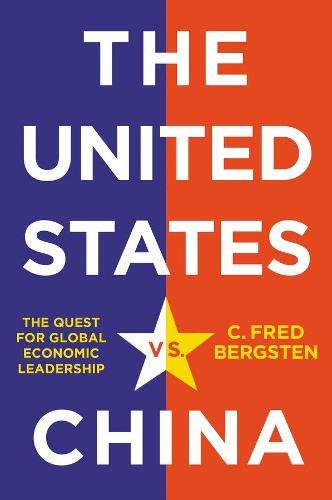 The United States vs. China: The Quest for Global Economic Leadership (Hardback)