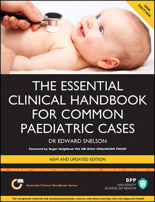 The Essential Clinical Handbook for Common Paediatric Cases: A Practical Guide to Assessing Children in General Practice, the Paediatric Assessment Unit and the Emergency Department: Study Text (Paperback)