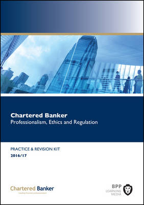 Chartered Banker Professional Ethics and Regulation: Revision Kit (Paperback)