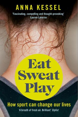 Eat Sweat Play: How Sport Can Change Our Lives (Paperback)