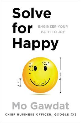 Solve For Happy: Engineer Your Path to Joy (Hardback)