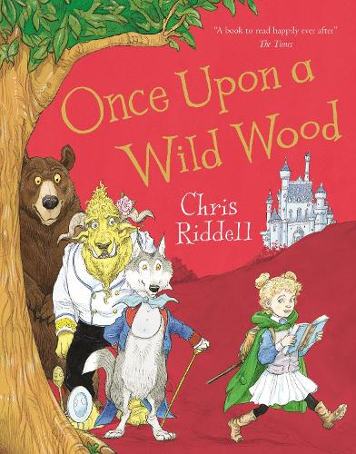 Once Upon A Wild Wood By Chris Riddell Waterstones