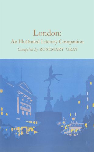 London: An Illustrated Literary Companion - Rosemary Gray