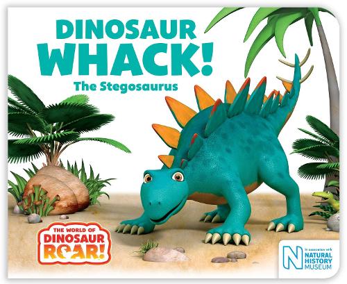 Dinosaur Whack! The Stegosaurus - The World of Dinosaur Roar! (Board book)