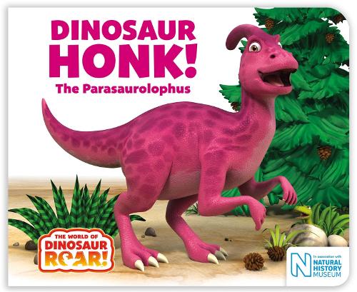 Dinosaur Honk! The Parasaurolophus - The World of Dinosaur Roar! (Board book)