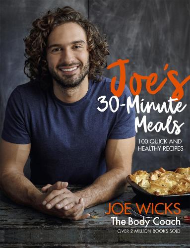 Joe s 30 Minute Meals by Joe Wicks Waterstones