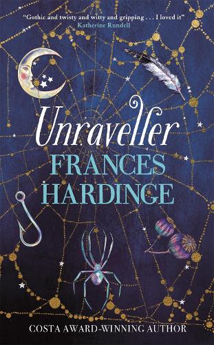Unraveller: The must-read fantasy from Costa-Award winning author Frances Hardinge (Hardback)