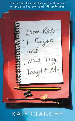 Some Kids I Taught And What They Taught Me (Hardback)