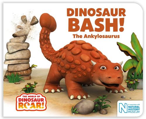 Dinosaur Bash! The Ankylosaurus - The World of Dinosaur Roar! (Board book)