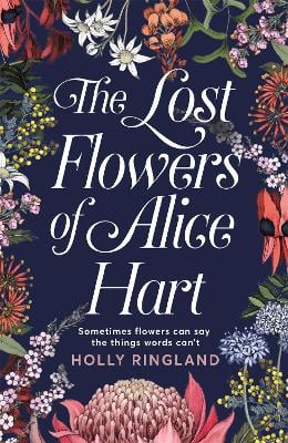 The Lost Flowers of Alice Hart by Holly Ringland | Waterstones