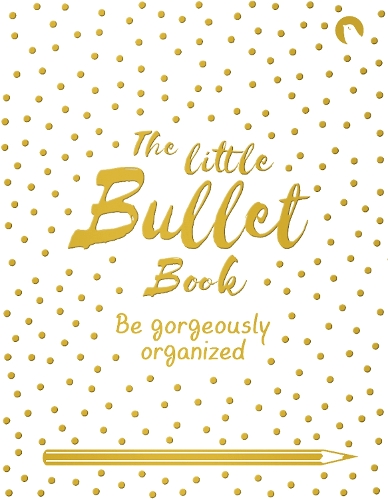 Cover The Little Bullet Book: Be Gorgeously Organized