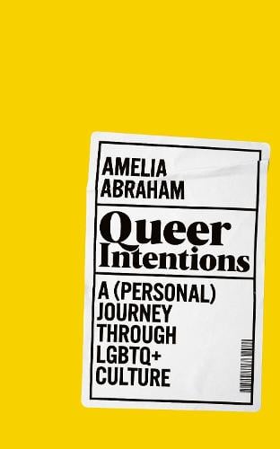 Queer Intentions: A (Personal) Journey Through LGBTQ + Culture (Hardback)