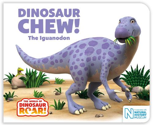 Dinosaur Chew! The Iguanodon - The World of Dinosaur Roar! (Board book)