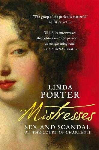 Mistresses: Sex and Scandal at the Court of Charles II (Paperback)