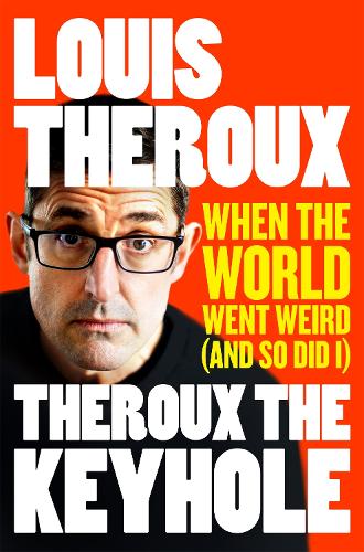 Slikke Modtagelig for Ælte Theroux The Keyhole by Louis Theroux | Waterstones