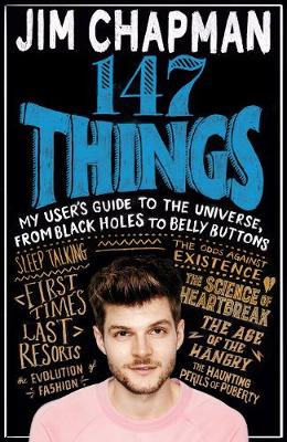 147 Things: My user's guide to the universe, from black holes to belly buttons (Hardback)
