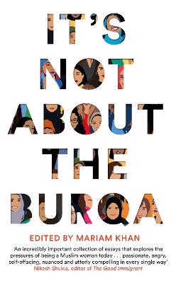 It's Not About the Burqa: Muslim Women on Faith, Feminism, Sexuality and Race (Hardback)
