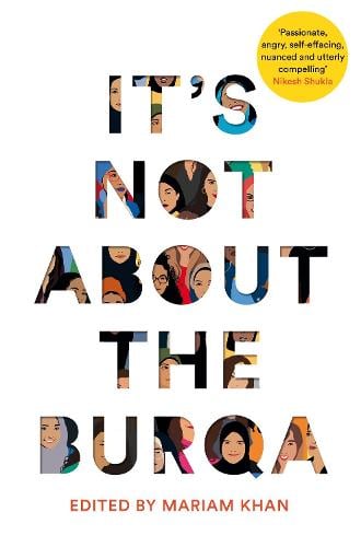 It's Not About the Burqa: Muslim Women on Faith, Feminism, Sexuality and Race (Paperback)