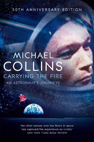Carrying the Fire: An Astronaut's Journeys (Paperback)