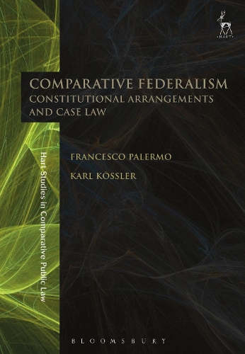 Comparative Federalism: Constitutional Arrangements and Case Law - Hart Studies in Comparative Public Law (Hardback)