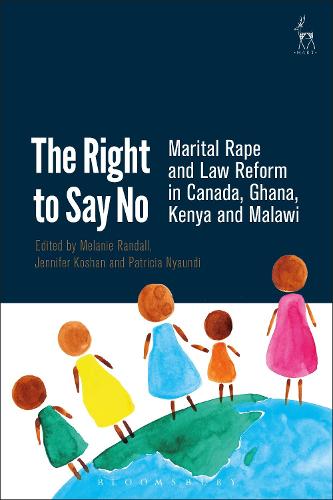 The Right to Say No: Marital Rape and Law Reform in Canada, Ghana, Kenya and Malawi (Paperback)