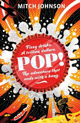 Pop!: Fizzy drinks. A trillion dollars. The adventure that ends with a bang. (Paperback)