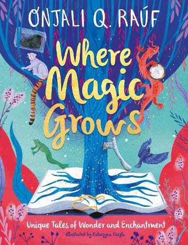 Where Magic Grows: Unique Tales of Wonder and Enchantment (Hardback)