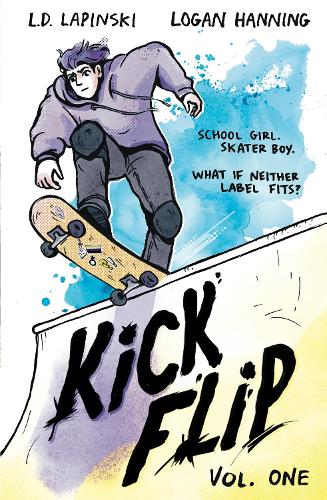 Kickflip Vol. 1 by L.D. Lapinski, Logan Hanning | Waterstones