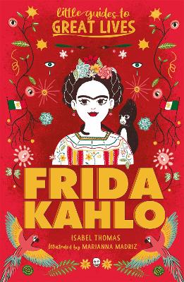 Little Guides to Great Lives: Frida Kahlo - Little Guides to Great Lives (Paperback)