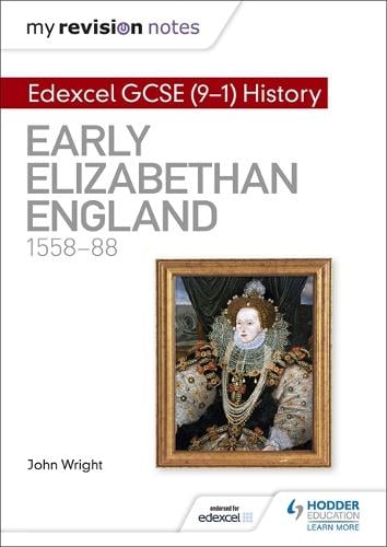 My Revision Notes: Edexcel GCSE (9-1) History: Early Elizabethan ...