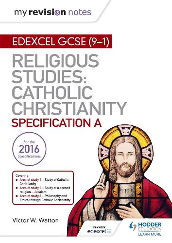 My Revision Notes Edexcel Religious Studies for GCSE (9-1): Catholic Christianity (Specification A): Faith and Practice in the 21st Century (Paperback)