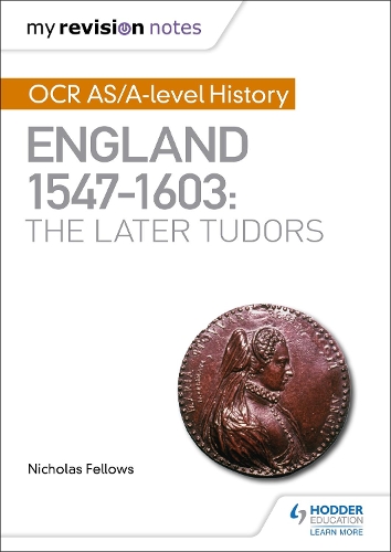 My Revision Notes: OCR AS/A-level History: England 1547-1603: the Later Tudors (Paperback)