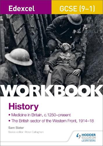 Edexcel GCSE (9-1) History Workbook: Medicine in Britain, c1250-present and The British sector of the Western Front, 1914-18 (Paperback)