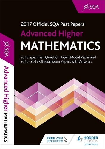 Advanced Higher Mathematics 2017-18 SQA Past Papers and Hodder Gibson Model Paper with Answers (Paperback)