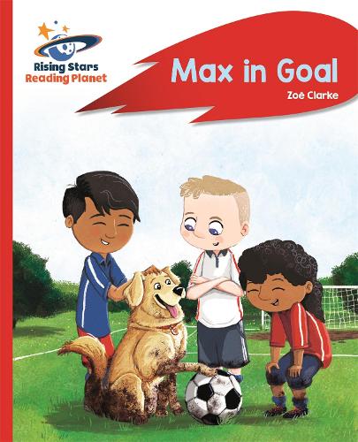 Reading Planet - Max in Goal - Red B: Rocket Phonics - Rising Stars Reading Planet (Paperback)