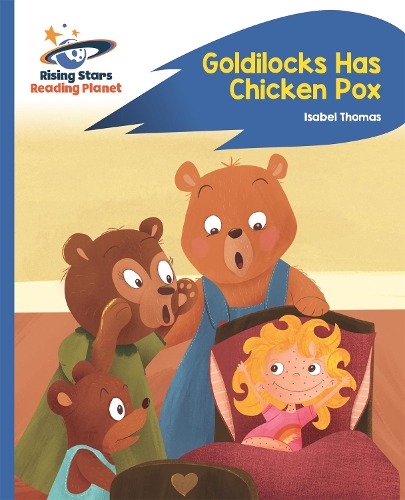 Reading Planet - Goldilocks Has Chicken Pox - Blue: Rocket Phonics - Rising Stars Reading Planet (Paperback)