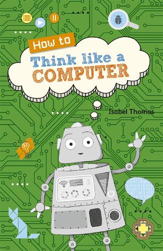 Reading Planet KS2 - How to Think Like a Computer - Level 4: Earth/Grey band - Rising Stars Reading Planet (Paperback)