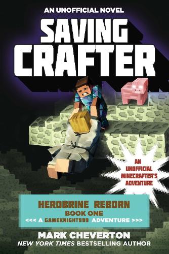 Saving Crafter: Herobrine Reborn Book One: A Gameknight999 Adventure: An Unofficial Minecrafter?s Adventure (Paperback)