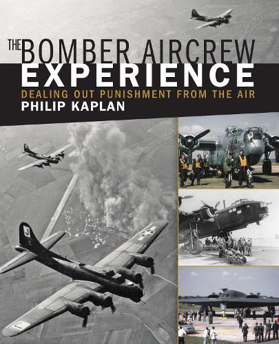 The Bomber Aircrew Experience: Dealing Out Punishment from the Air (Paperback)
