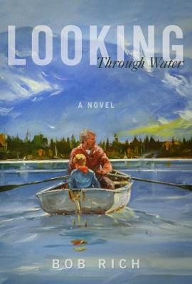 Looking Through Water: A Novel (Hardback)